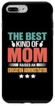 iPhone 7 Plus/8 Plus The Best Kind Of Mom Raises An Education Administrator Case