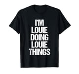 I'm Louie Doing Louie Things - Funny Saying Cool Name Louie T-Shirt