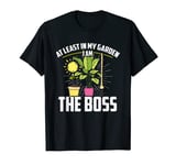 In My Garden I Am The Boss | Gardening Plants | Gardener T-Shirt