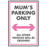 V Safety Mum's Parking Only/Vehicles Will Be Crushed Sign - 300mm x 400mm - Self Adhesive