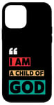 iPhone 12 mini I Am A Child Of God John 1:12 Christian Religious Born Again Case