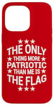 iPhone 14 Pro Max Only Thing More Patriotic Than Me is the Flag Patriot Case