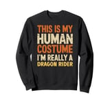 This Is My Human Costume I'm Really A Dragon Rider Halloween Sweatshirt