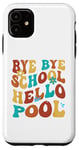 Coque pour iPhone 11 Bye Bye School Hello Pool Vacation Summer Lovers étudiant