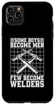 iPhone 11 Pro Max Some Boys Become Men Few Become Welders Welding Dads Welder Case