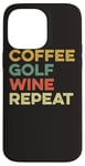 Coque pour iPhone 14 Pro Max Café Golf Wine Repeat Funny Golfeur Golf Tee Hole In One