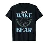 Funny Don't Wake The Bear | Wild Animals T-Shirt