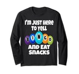 I'm Just Here To Yell Bingo And Eat Snacks Funny Game Night Long Sleeve T-Shirt