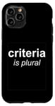 iPhone 11 Pro "Criteria Is Plural" Bold and Italic Grammar Humor Case