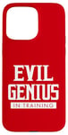 Coque pour iPhone 15 Pro Max Evil Genius In Training, geek et nerd des conventions