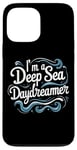 Coque pour iPhone 13 Pro Max Citation humoristique « I'm a Deep Sea Daydreamer »