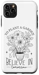 iPhone 11 Pro Max To Plant A Garden Is to Believe In Tomorrow Garden Planting Case