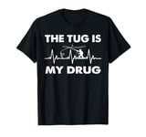 The Tug Is My Drug - funny Fishing Fisherman T-Shirt