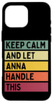 Coque pour iPhone 16 Pro Max Keep Calm And Let Anna Handle This Funny Citation Retro