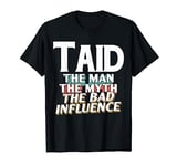 Taid Gift for the Man Myth Bad Influence Grandpa T-Shirt