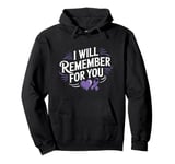 I Will Remember For You Alzheimer's Awareness Pullover Hoodie