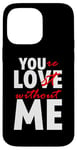 iPhone 14 Pro Max You're Lost Without Me Married Couple Life Case