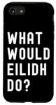 iPhone SE (2020) / 7 / 8 What Would Eilidh Do? Case