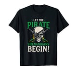 Let The Pirate Shenanigans Begin Halloween Party Costume T-Shirt