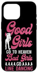 iPhone 16 Pro Max Line Dancing Dance Teacher Girl Good Girls Go To Heaven Bad Case