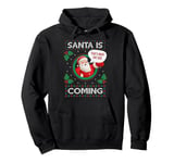 Santa Is Coming X THAT'S WHAT SHE SAID X XMAS Christmas Pullover Hoodie