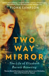 TwoWay Mirror  The Life of Elizabeth Barrett Browning