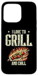 Coque pour iPhone 15 Pro Max I Love To Grill And Chill Griller Cook BBQ Griller Barbecue