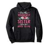 I'm The Youngest Sister Rules Don't Apply To Me Sarcastic Pullover Hoodie