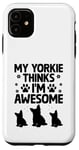 Coque pour iPhone 11 Mon Yorkie pense que je suis un super chien Yorkshire Terrier Yorkies