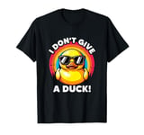 I Don't Give A Duck Lover Funny Duck Owner Rude I Love Duck T-Shirt