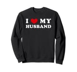 I Love My Husband, I Heart My Husband Sweatshirt