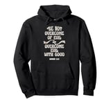 Overcome Evil With Good Christian Bible Verse King James KJV Pullover Hoodie