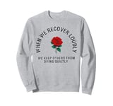 When we recover loudly we keep others from funny design Sweatshirt