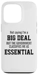 iPhone 13 Pro Not Saying I'm A Big Deal Government Classifies Me Essential Case