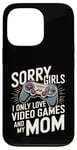 Coque pour iPhone 13 Pro Désolé, les filles, je n'aime que les jeux vidéo et la Saint-Valentin de ma mère