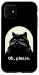 Coque pour iPhone 11 Chat agacé Oh, s'il vous plaît, sarcastique, Rolling Eyes Kawaii Cat