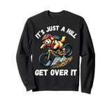 It's Just A Hill Get Over It Golden Retriever Mountain Bike Sweatshirt