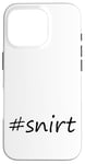 Coque pour iPhone 16 Pro #snirt t-shirt, chemise à capuche, housse de téléphone portable, chemise, oreiller