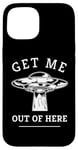 iPhone 15 Alien UFO Funny Get Me Out Of Here Quote Spaceship Art Humor Case