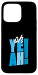 Coque pour iPhone 15 Pro Max Bleu Oh Yeah! Graphique bleu