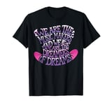 Dreamer Are The Music Makers And Are The Dreamers of T-Shirt