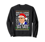 Santa's Comming That's What She Said Sweatshirt