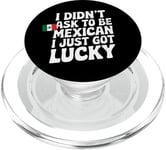 Citations mexicaines I Didn't Ask To Be Mexican I Just Got Lucky PopSockets PopGrip pour MagSafe