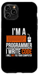 iPhone 11 Pro I'm A Programmer I Write Code Will Not Fix Computer Funny Case