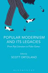 Popular Modernism and Its Legacies  From Pop Literature to Video Games