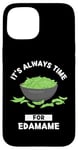 Coque pour iPhone 15 Edamame Food Lover It's Always Time For Edamame