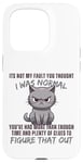 Coque pour iPhone 15 Pro Ce n'est pas ma faute si tu pensais que j'étais normal, drôle, Cat Kitten.