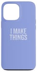 Coque pour iPhone 13 Pro Max Crafty Creator I Make Things pour les amateurs de bricolage