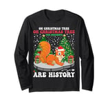 Oh Christmas Tree Your Ornaments Are History Squirrel Xmas Long Sleeve T-Shirt