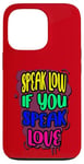 iPhone 13 Pro Speak Low Love Much Ado About Nothing Quotation Shakespeare Case